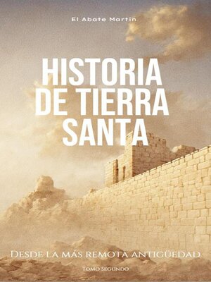 cover image of Historia de Tierra Santa--Tomo Segundo
